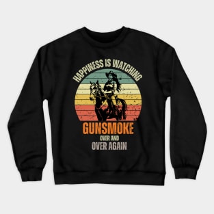 Happiness, Is Watching Gun-smoke Over And Vintage Cowboys Crewneck Sweatshirt